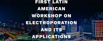 Primer Workshop Latinoamericano sobre Electroporación y sus Aplicaciones