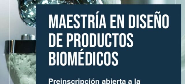Maestría en Diseño de Productos Biomédicos