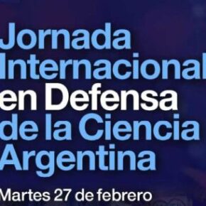 Jornada Internacional en Defensa de la Ciencia Argentina - Martes 27 de Febrero 2024